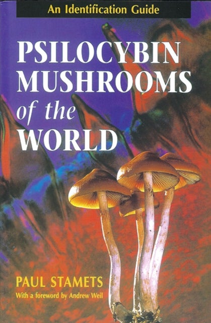 Psilocybin Mushrooms of the World - An Identification Guide