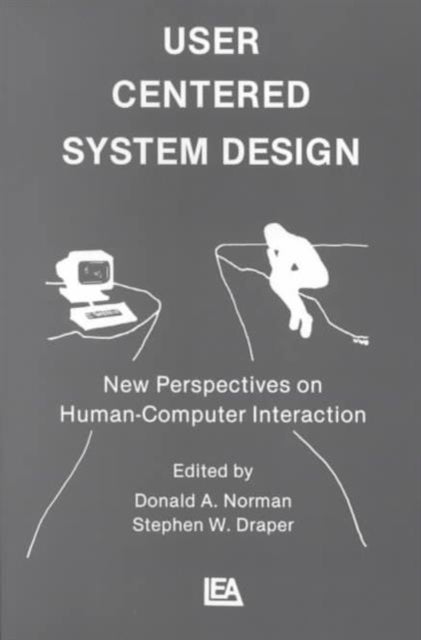 User Centered System Design - New Perspectives on Human-computer Interaction