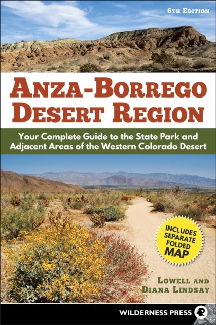 Anza-Borrego Desert Region - Your Complete Guide to the State Park and Adjacent Areas of the Western Colorado Desert