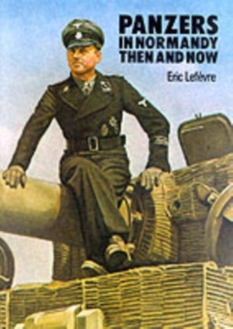Panzers in Normandy - Then and Now