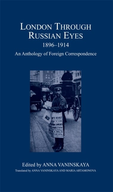 London Through Russian Eyes, 1896-1914 - An Anthology of Foreign Correspondence