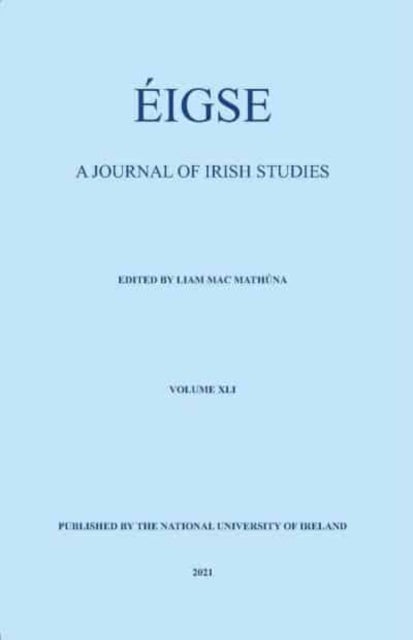 Eigse - A Journal of Irish Studies. Volume 41