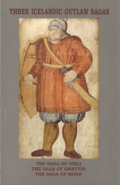 Three Icelandic Outlaw Sagas - The Saga of Gisli, The Saga of Grettir & The Saga of Hord