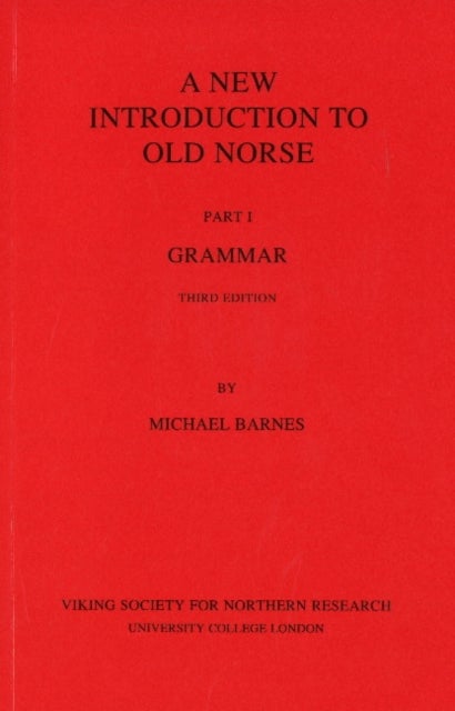 New Introduction to Old Norse - Part 1: Grammar