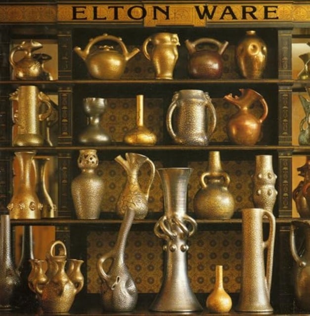 Elton Ware - The Pottery of Sir Edward Elton