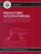 Prehistoric Woodworking