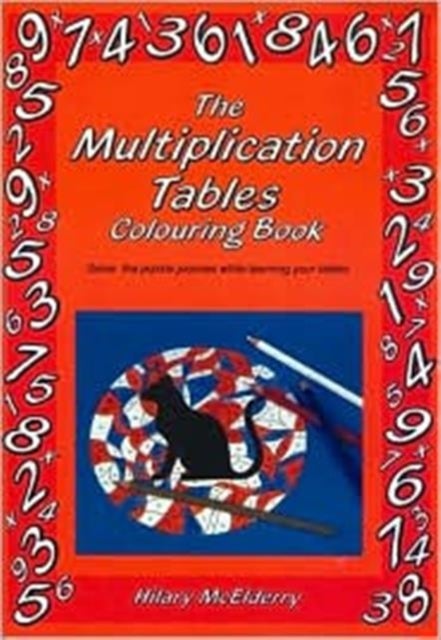 The Multiplication Tables Colouring Book - Solve the Puzzle Pictures While Learning Your Tables