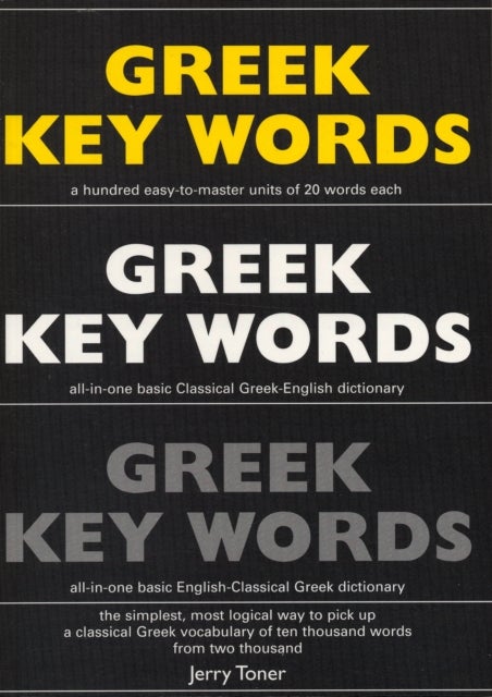 Greek Key Words - Learn Greek Easily: 2, 000 Word Vocabulary Arranged by Frequency in a Hundred Units, with Comprehensive Greek and English Indexes