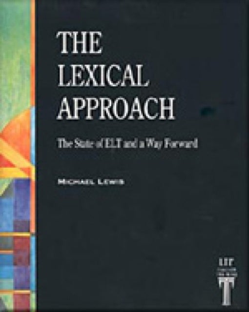 The Lexical Approach - The State of ELT and a Way Forward