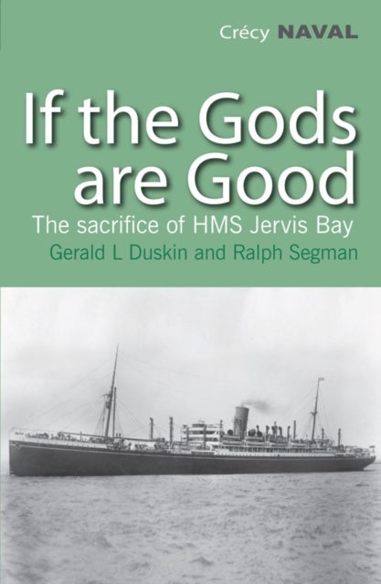 If The Gods Are Good - The Sacrifice Of HMS Jervis Bay