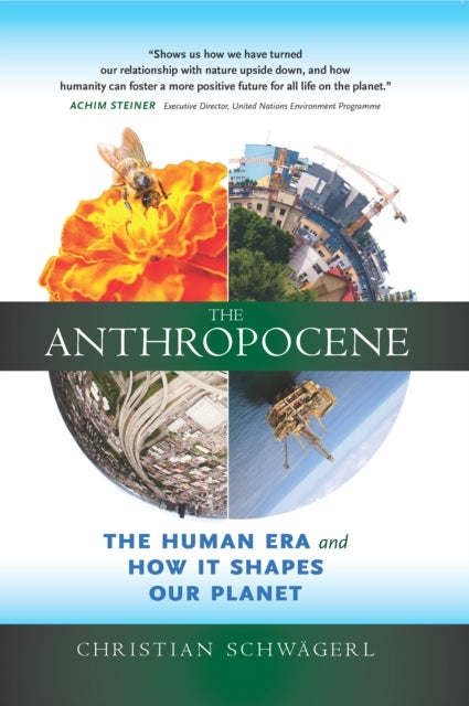 The Anthropocene - The Human Era and How it Shapes Our Planet