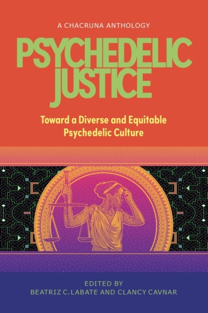 Psychedelic Justice - Toward a Diverse and Equitable Psychedelic Culture