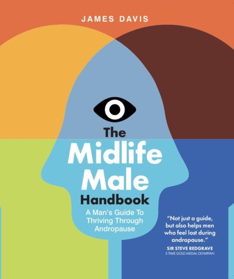 The Midlife Male Handbook - A Man's Guide To Thriving Through Andropause