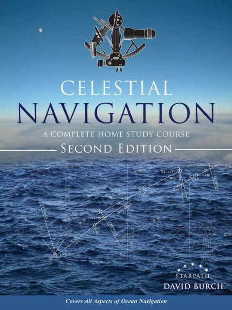 Celestial Navigation - A Complete Home Study Course, Second Edition