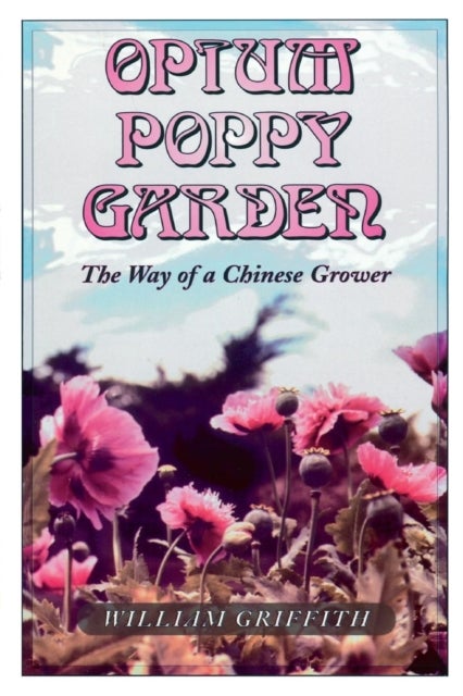 Opium Poppy Garden - The Way of a Chinese Grower