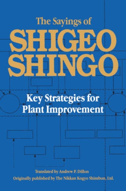 The Sayings of Shigeo Shingo - Key Strategies for Plant Improvement
