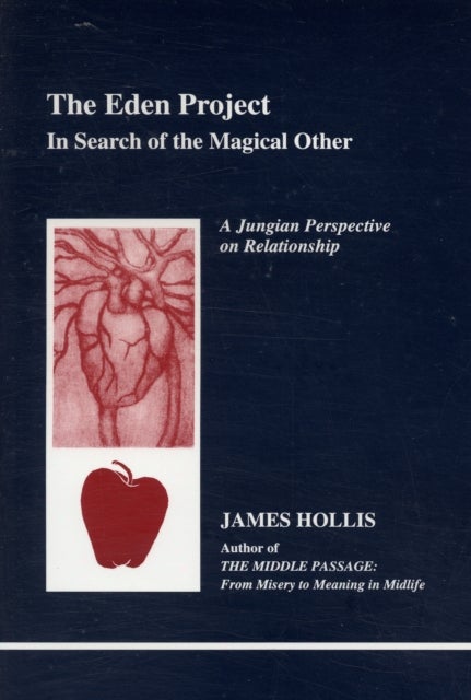 The Eden Project - In Search of the Magical Other - Jungian Perspective on Relationship