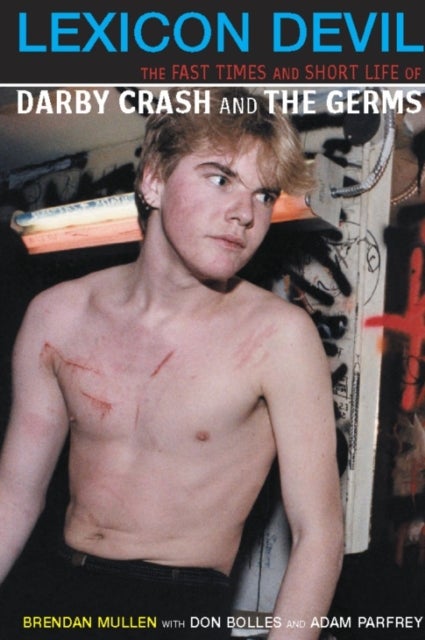 Lexicon Devil - The Short Life and Fast Times of Darby Crash and the Germs