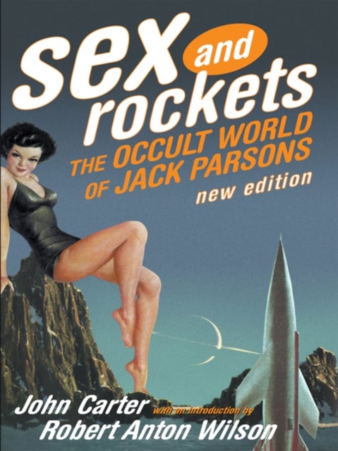 Sex And Rockets - The Occult World of Jack Parsons
