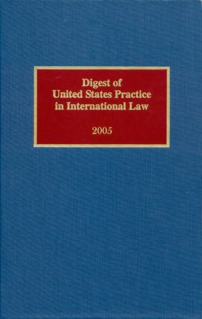 Digest of United States Practice in International Law, 2005
