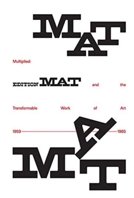 Multiplied - Edition Mat and the Transformable Work of Art, 1959-1965