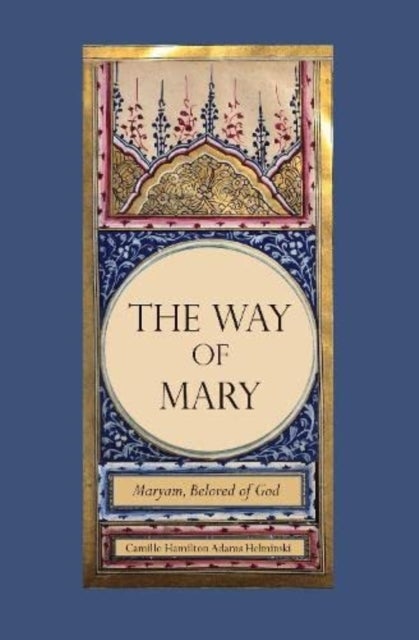 The Way of Mary - Maryam, Beloved of God
