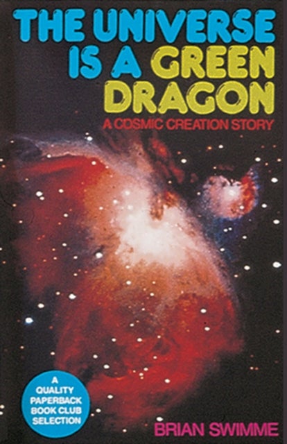 The Universe Is a Green Dragon - A Cosmic Creation Story