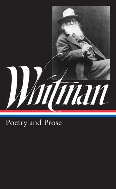 Walt Whitman: Poetry and Prose (LOA #3) - Poetry and Prose (LOA #3)
