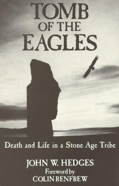 Tomb of the Eagles - Death and Life in a Stone Age Tribe