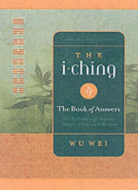 The I Ching - The Profound and Timeless Classic of Universal Wisdom