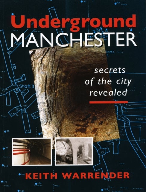 Underground Manchester - Secrets of the City Revealed
