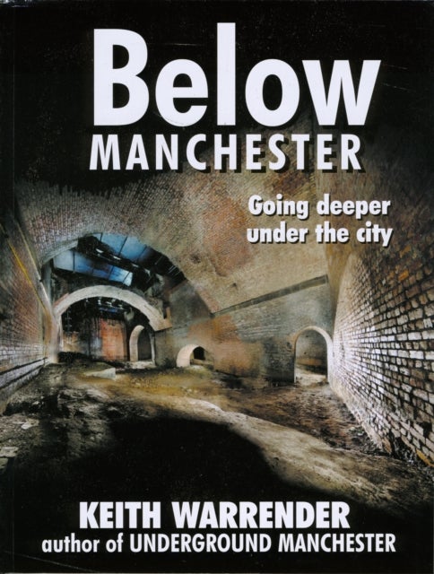 Below Manchester - Going Deeper Under the City