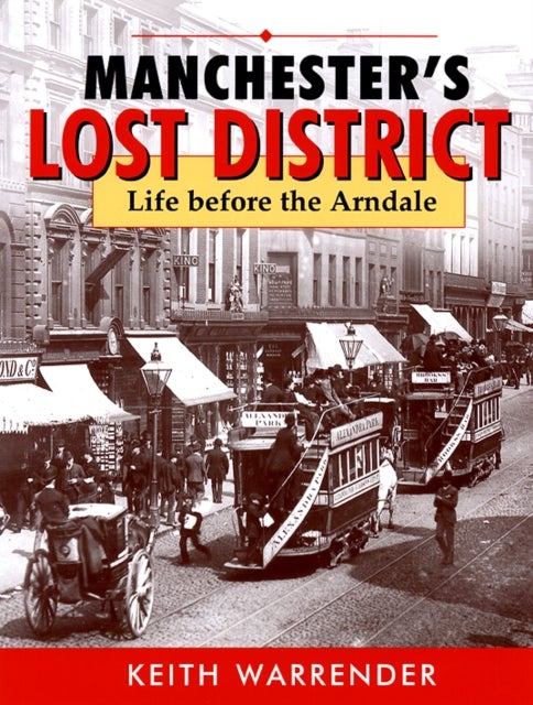 manchester's lost district - life before the arndale