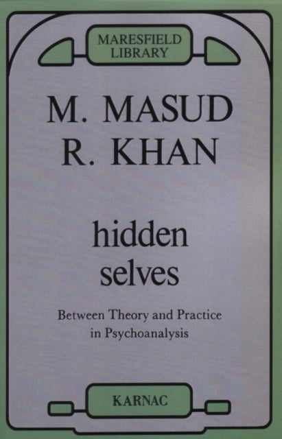 Hidden Selves - Between Theory and Practice in Psychoanalysis