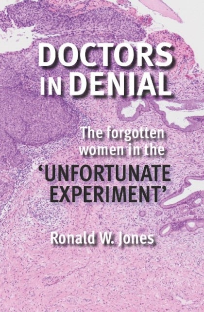Doctors in Denial - The Forgotten Women in the 'Unfortunate Experiment'
