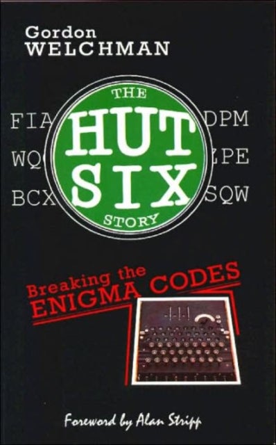 The Hut Six Story - Breaking the Enigma Codes