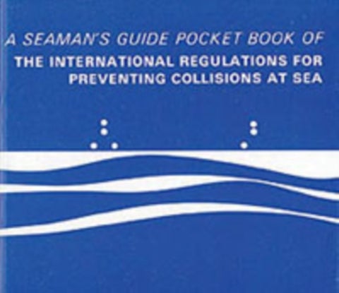 Pocket Book of the International Regulations for Preventing Collisions at Sea - A Seaman's Guide