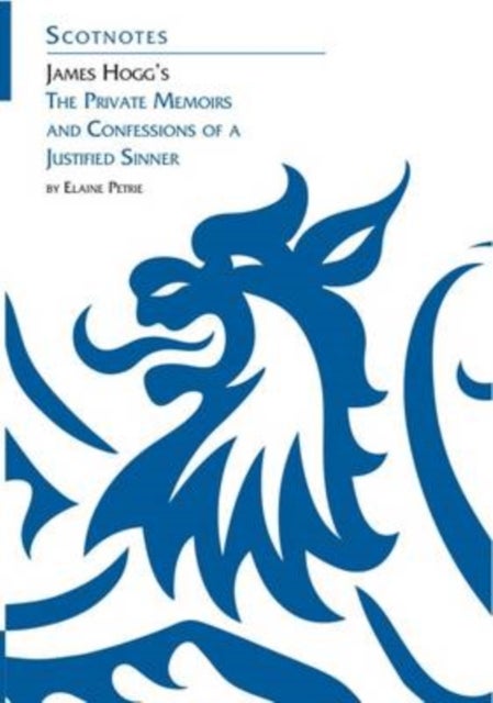 James Hogg's Private Memoirs and Confessions of a Justified Sinner - (Scotnotes Study Guides)