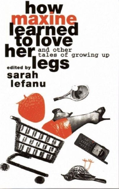 How Maxine Learned to Love her Legs - And Other Tales Of Growing Up