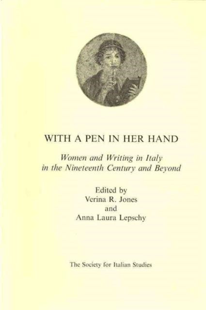 With a Pen in Her Hand - Women and Writing in Italy in the Nineteenth Century and Beyond