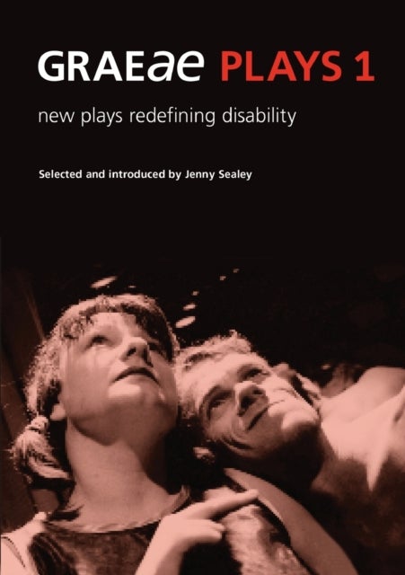 Graeae Plays 1 - New Plays Redefining Disability
