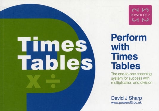 Perform with Times Tables - The One-to-one Coaching System for Success with Multiplication and Division