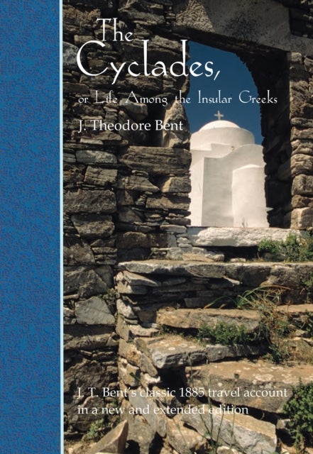 The Cyclades, or Life Among the Insular Greeks - First Published in 1885, a revised edition with additional material