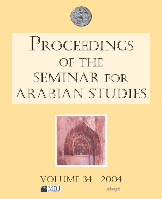 Proceedings of the Seminar for Arabian Studies Volume 34 2004