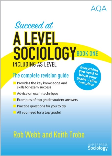 Succeed at A Level Sociology Book One Including AS Level - The Complete Revision Guide