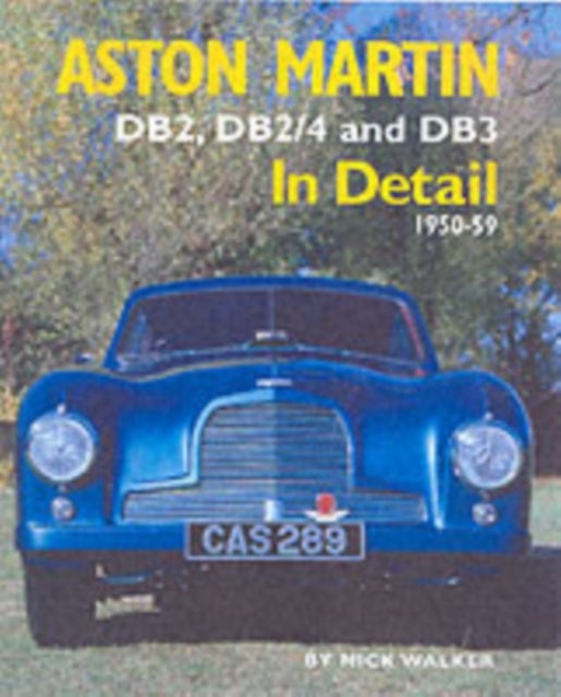 Aston Martin - DB2,DB2/4 and DB3 in Detail 1950-1959