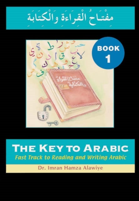 The Key to Arabic - Fast Track to Reading and Writing Arabic