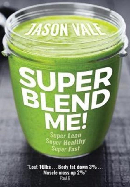 Super Blend Me! - Super Lean! Super Healthy! Super Fast!