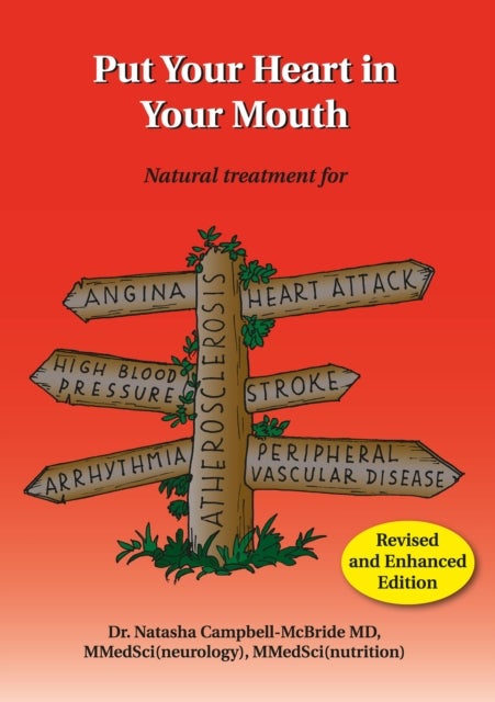 Put Your Heart in Your Mouth - Natural Treatment for Atherosclerosis, Angina, Heart Attack, High Blood Pressure, Stroke, Arrhythmia, Peripheral Vascular Disease