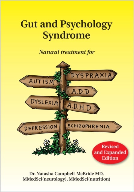 Gut and Psychology Syndrome - Natural Treatment for Autism, Dyspraxia, A.D.D., Dyslexia, A.D.H.D., Depression, Schizophrenia, 2nd Edition